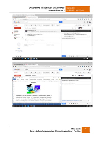 UNIVERSIDAD NACIONAL DE CHIMBORAZO
INFORMÁTICA TICS
UNIDADIII
INTERNET Y SERVICIOS
Chica Cando
Carrera de Psicologíaeducativa, OrientaciónVocacional y Familiar.
4
 