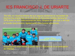 IES FRANCISCO J. DE URIARTE Historia reciente (1959-actualmente) Las necesidades de los niños recibieron mayor atención en 1959, cuando  las Naciones Unidas adoptaron la Declaración de los Derechos del Niño Niña con desnutrición 