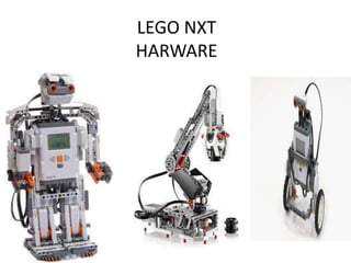LEGO NXT 
HARWARE 
 