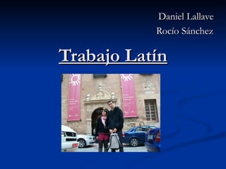 Trabajo Latín Daniel Lallave Rocío Sánchez  