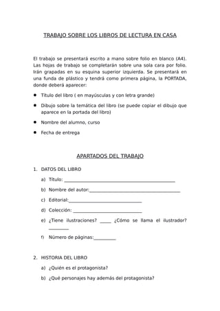 TRABAJO SOBRE LOS LIBROS DE LECTURA EN CASA
El trabajo se presentará escrito a mano sobre folio en blanco (A4).
Las hojas ...