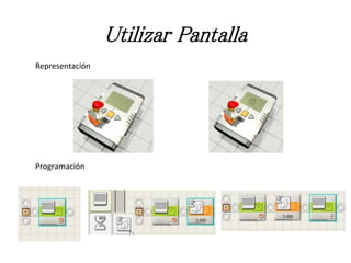Utilizar Pantalla
Representación
Programación