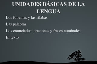 UNIDADES BÁSICAS DE LA LENGUA 