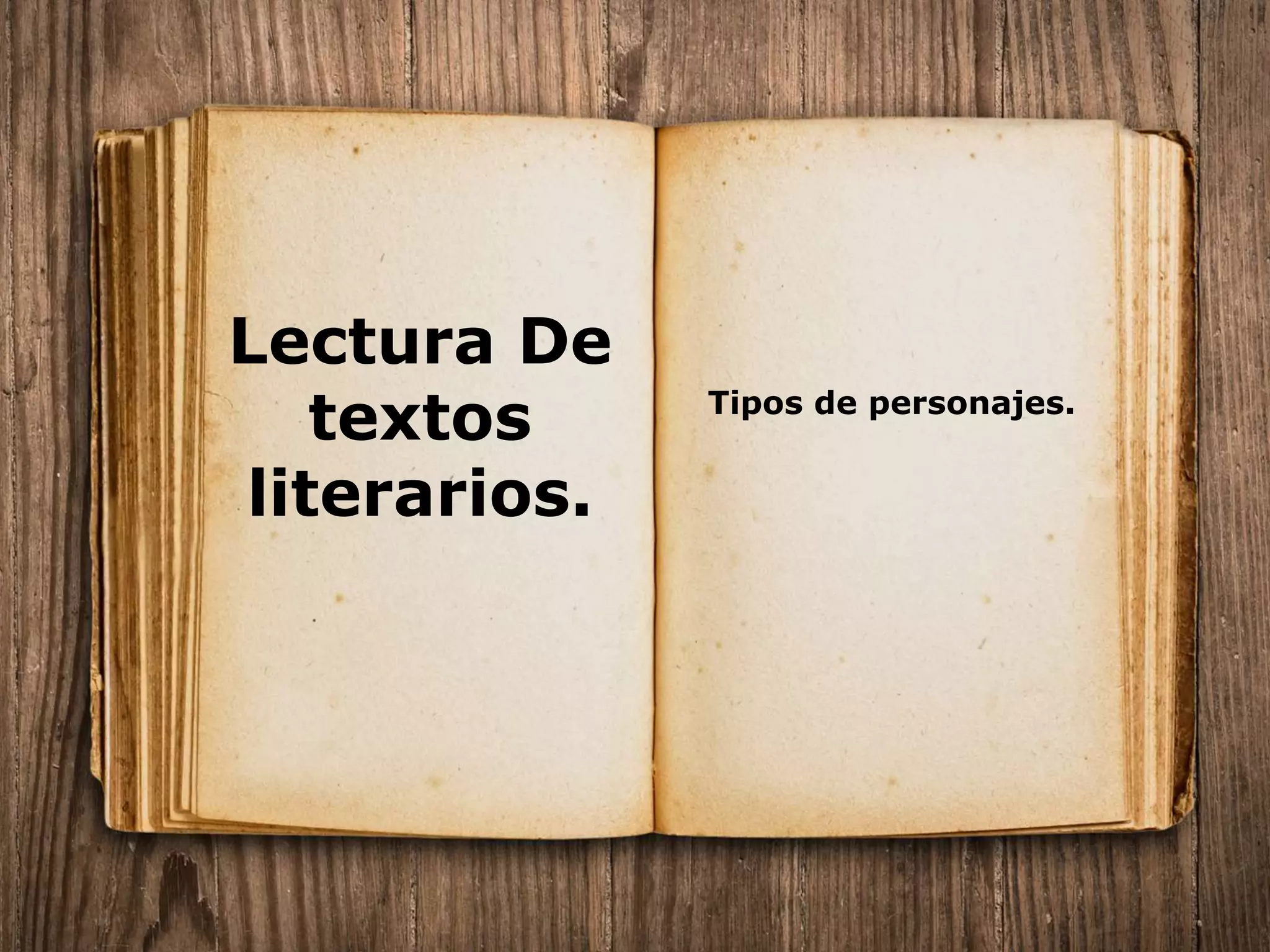 Lectura De
textos
literarios.
Tipos de personajes.