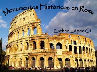 Esther López Gil Monumentos Históricos en Roma 
