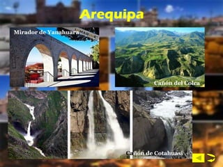 Arequipa Mirador de Yanahuara Cañón del Colca Ca ñón de Cotahuasi 