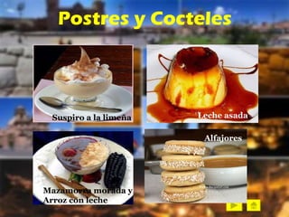 Postres y Cocteles Mazamorra morada y  Arroz con leche Suspiro a la limeña Leche asada Alfajores 