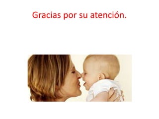 Gracias por su atención.
 