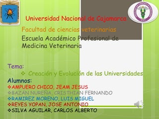 Universidad Nacional de Cajamarca Facultad de ciencias veterinarias Escuela Académico Profesional de Medicina Veterinaria Tema:  ,[object Object],Alumnos: ,[object Object]