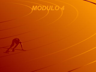 MODULO 4
 