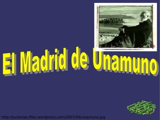 http://turanzas.files.wordpress.com/2007/09/unamuno.jpg El Madrid de Unamuno   