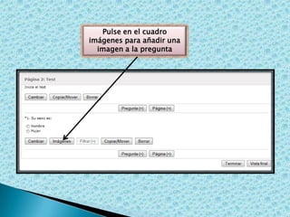 Pulse en el cuadro
imágenes para añadir una
imagen a la pregunta

 