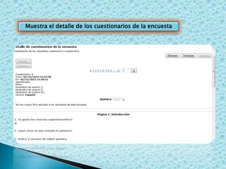 Muestra el detalle de los cuestionarios de la encuesta

 