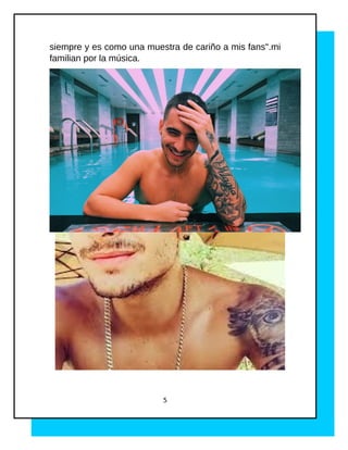 siempre y es como una muestra de cariño a mis fans".mi
familian por la música.
5
 