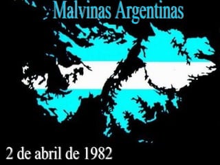 da  Malvinas Argentinas 2 de abril de 1982  