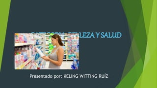 Presentado por: KELING WITTING RUÍZ
 