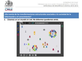Objetivo :¿Da cuenta de las transformaciones estructurales asociadas a la sociedad de la información y el conocimiento?1.    Estamos en un mundo en red. No debemos quedarnos atrás.
