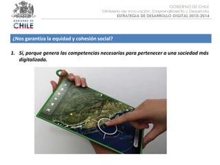 Objetivo :¿Nos garantiza la equidad y cohesión social?Sí, porque genera las competencias necesarias para pertenecer a una sociedad más digitalizada.
