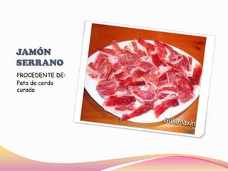 JAMÓN SERRANOPROCEDENTE DE: Pata de cerdo curada