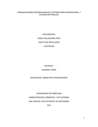 COMUNICACIONES INTERNACIONALES, DISTRIBUCIÓN INTERNACIONAL Y
                    FIJACIÓN DE PRECIOS.




                ...