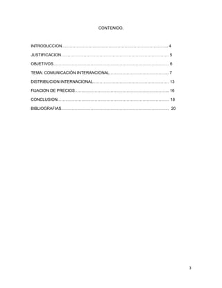 CONTENIDO.



INTRODUCCION…………………………………………………………………….. 4

JUSTIFICACION……………………………………………………………………… 5

OBJETIVOS……………………………...