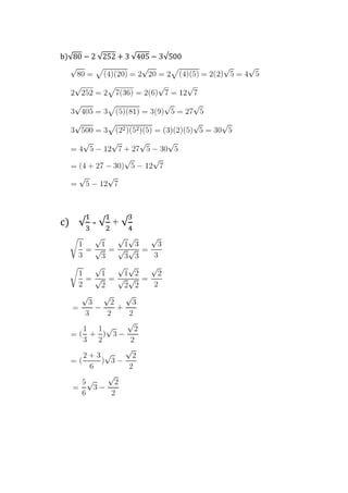 b)√80 − 2 √252 + 3 √405 − 3√500
c) √
1
3
- √
1
2
+ √
3
4
 