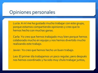 Trabajo realizado por…
 Carla Torres (preguntas 2 y 6)
 Lucía Rodríguez (pregunta 3)
 Javier Puerta (pregunta 1)
 Leo ...