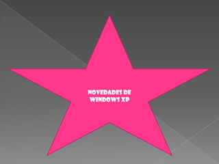 Novedades de
Windows xp
 