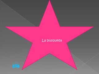    La búsqueda





 