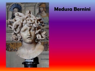 Medusa Bernini
 