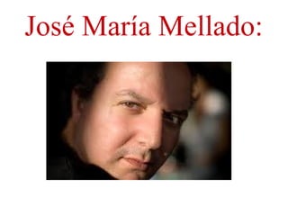 José María Mellado:
 