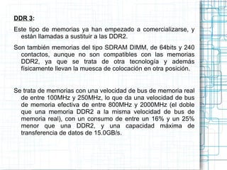 Era un tipo de memoria accedía a más de una posición de memoria en cada ciclo de reloj, de manera que lograba un desempeño...