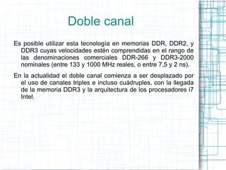 Es un tipo de memoria más barata que la SDRAM, pero también bastante más lenta, por lo que con el paso del tiempo ha dejad...