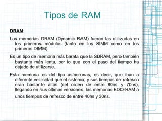Fueron muy utilizadas en los 486 y los primeros Pentium 