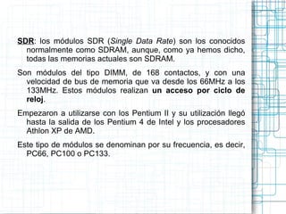Tipos de RAM <ul><li>EDO-RAM   (Extended Data Output RAM) 