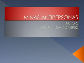 MINAS ANTIPERSONAS AUTOR: CRISTIAN DAVID YEPES 