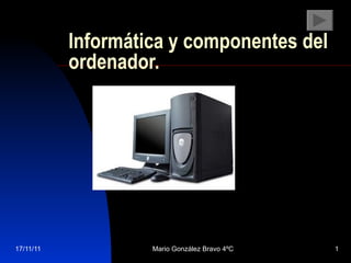 Informática y componentes del ordenador. 