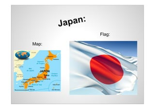 Jap an:
                 Flag:

Map:
 