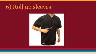 6) Roll up sleeves
 