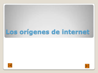 Los orígenes de internet
 