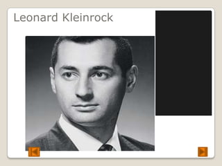 Leonard Kleinrock
 