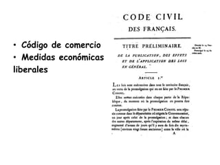 • Código de comercio
• Medidas económicas
liberales
 