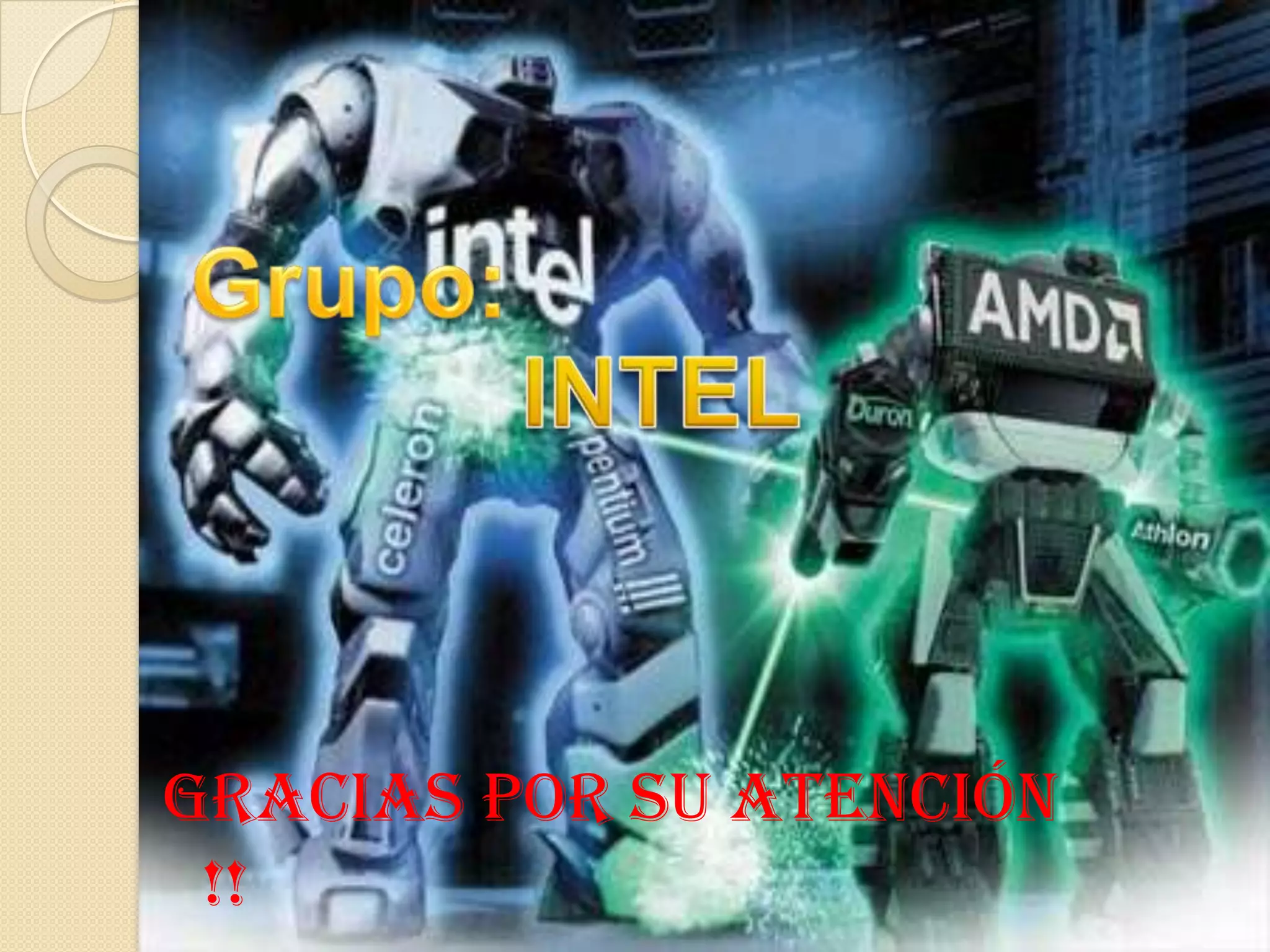 Grupo:INTELGracias por su atención !!