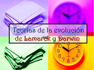 Teorías  de  la   evolución   de  Lamarck   y   Darwin   
