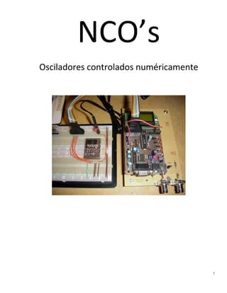 NCO’s
Osciladores controlados numéricamente




                                        1
 