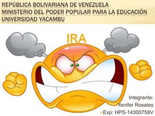 REPÚBLICA BOLIVARIANA DE VENEZUELA
MINISTERIO DEL PODER POPULAR PARA LA EDUCACIÓN
UNIVERSIDAD YACAMBU
Integrante:
Yenifer Rosales
Exp: HPS-14300759V
 