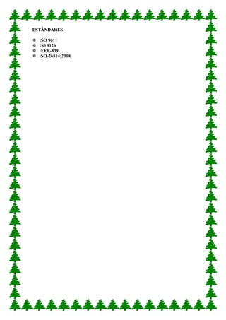 ESTÁNDARES 
 ISO 9011 
 IS0 9126 
 IEEE-839 
 ISO-26514:2008 
