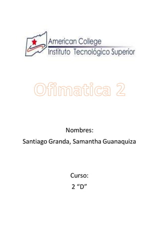 Nombres:
Santiago Granda, Samantha Guanaquiza
Curso:
2 “D”
 