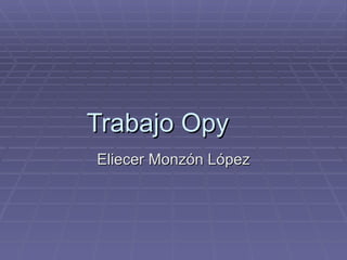 Trabajo Opy Eliecer Monzón López 