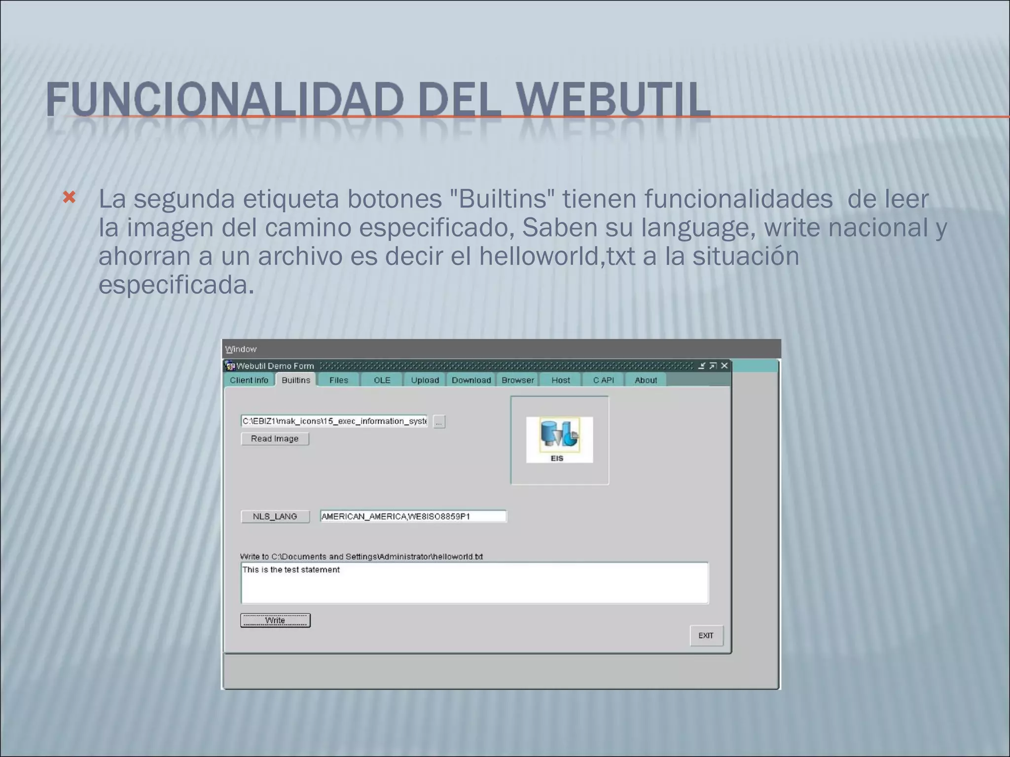 La segunda etiqueta botones "Builtins" tienen funcionalidades  de leer la imagen del camino especificado, Saben su language, write nacional y ahorran a un archivo es decir el helloworld,txt a la situación especificada. 